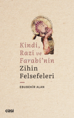 Kindi, Razi ve Farabi'nin Zihin Felsefeleri | Ebubekir Alan | Çizgi Ki