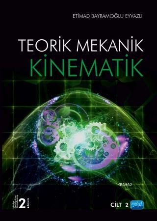 Kinematik (2.Cilt); Teorik Mekanik | Etimad Bayramoğlu Eyvazov | Nobel