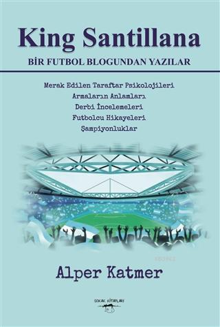 King Santillana Bir Futbol Blogundan Yazılar | Alper Katmer | Sokak Ki