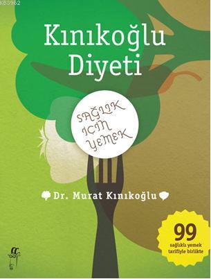 Kınıkoğlu Diyeti; Sağlık İçin Yemek | Murat Kınıkoğlu | Oğlak Yayınlar