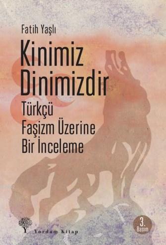 Kinimiz Dinimizdir; Türkçü Faşizm Üzerine Bir İnceleme | Fatih Yaşlı |