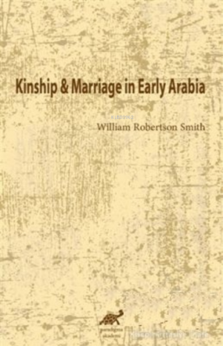 Kinship and Marriage in Early Arabia | William Robertson Smith | Parad