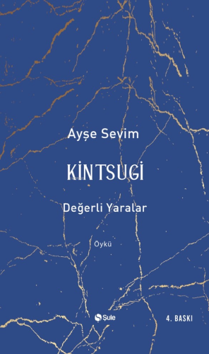 Kintsugi-Değerli Yaralar | Ayşe Sevim | Şule Yayınları