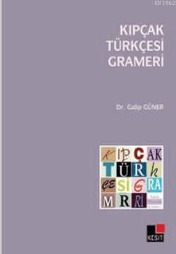 Kıpçak Türkçesi Grameri | Galip Güner | Kesit Yayınları