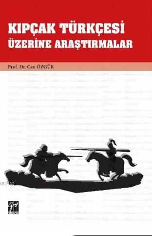 Kıpçak Türkçesi Üzerine Araştırmalar | Can Özgür | Gazi Kitabevi