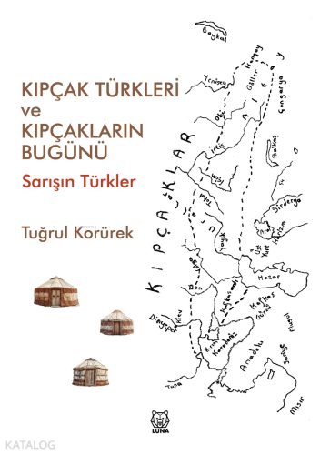 Kıpçak Türkleri ve Kıpçakların Bugünü;Sarışın Türkler | Tuğrul Korürek