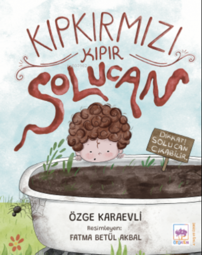 Kıpkırmızı Kıpır Solucan | Özge Karaevli | Ötüken Neşriyat