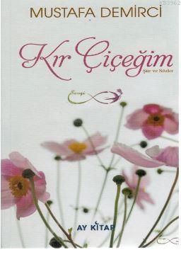 Kır Çiçeğim | Mustafa Demirci | Ay Kitap