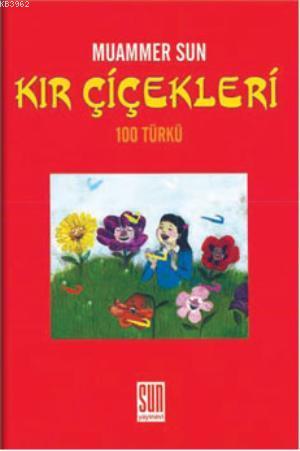 Kır Çiçekleri (100 Türkü) | Muammer Sun | Sun Yayınevi