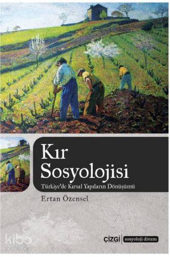 Kır Sosyolojisi; Türkiye'de Kırsal Yapıların Dönüşümü | Ertan Özensel 