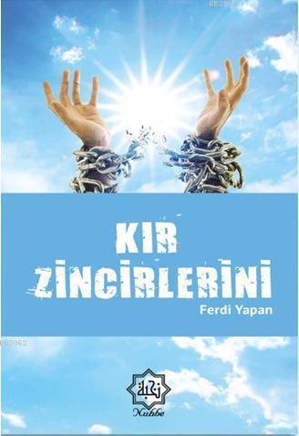 Kır Zincirlerini | Ferdi Yapan | Nuhbe Yayınevi