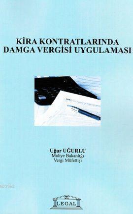 Kira Kontratlarında Damga Vergisi Uygulaması | Uğur Uğurlu | Legal Yay