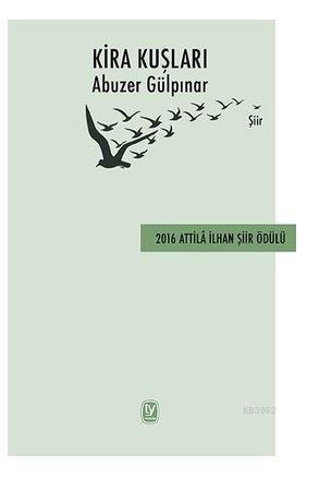 Kira Kuşları; 2016 Attila İlhan Şiir Ödülü | Abuzer Gülpınar | Tekin Y