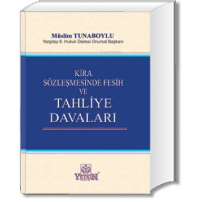 Kira Sözleşmesinde Fesih ve Tahliye Davaları | Müslim Tunaboylu | Yetk