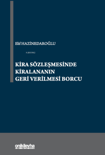 Kira Sözleşmesinde Kiralananın Geri Verilmesi Borcu | Elif Hazinedaroğ