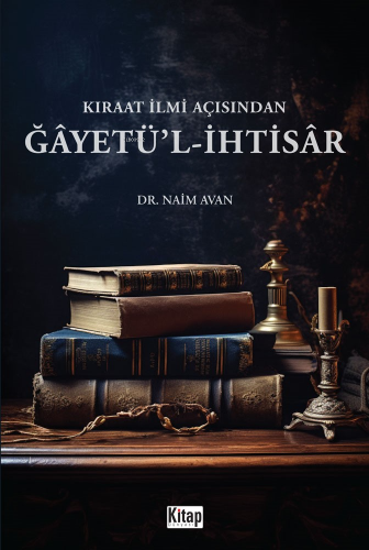 Kıraat İlmi Açısından Ğayetü'l İhtisâr | Naim Avan | Kitap Dünyası