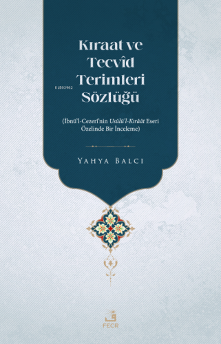 Kıraat Ve Tecvîd Terimleri Sözlüğü | Yahya Balcı | Fecr Yayınları