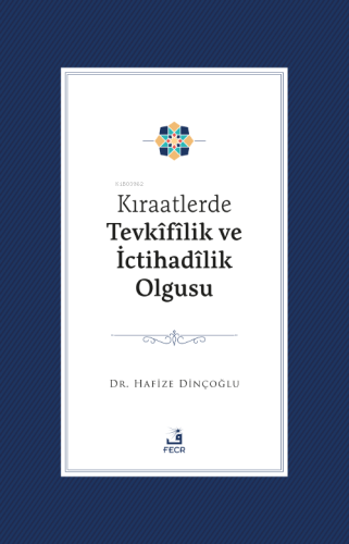 Kıraatlerde Tevkîfîlik Ve İctihadîlik Olgusu | Hafize Dinçoğlu | Fecr 