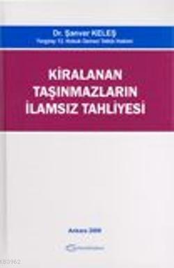 Kiralanan Taşınmazların İlamsız Tahliyesi | Şanver Keleş | Turhan Kita