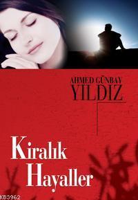 Kiralık Hayaller | Ahmed Günbay Yıldız | Timaş Yayınları