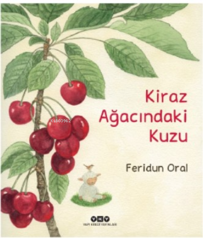 Kiraz Ağacındaki Kuzu | Feridun Oral | Yapı Kredi Yayınları ( YKY )