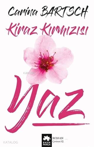 Kiraz Kırmızısı Yaz | Carina Bartsch | Eksik Parça Yayınları