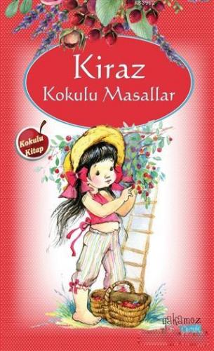 Kiraz Kokulu Masallar | Kolektif | Yakamoz Yayınları