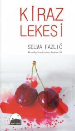 Kiraz Lekesi | Selma Fazlic | Kent Kitap