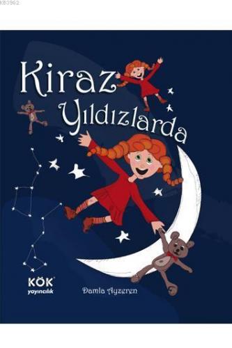 Kiraz Yıldızlarda; Kiraz'ın Maceraları Dizisi | Damla Ayzeren | Kök Ya