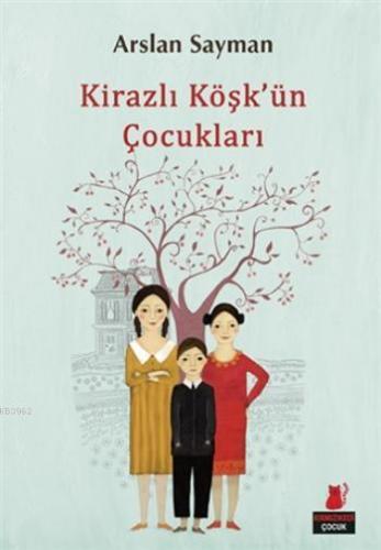 Kirazlı Köşk'ün Çocukları | Arslan Sayman | Kırmızıkedi Çocuk