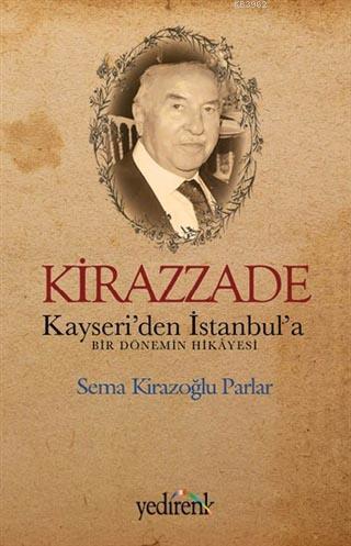 Kirazzade; Kayseri'den İstanbul'a Bir Dönemin Hikayesi | Sema Kirazoğl