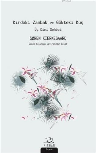 Kırdaki Zambak ve Gökteki Kuş; Üç Dini Sohbet | Soren Kierkegaard | Pi