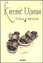 Kiremit Uçuran | Erhan Güleryüz | Alfa Basım Yayım Dağıtım