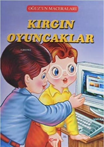 Kırgın Oyuncaklar - Oğuz'un Maceraları | Fatma Tatcı | Akçağ Basım Yay