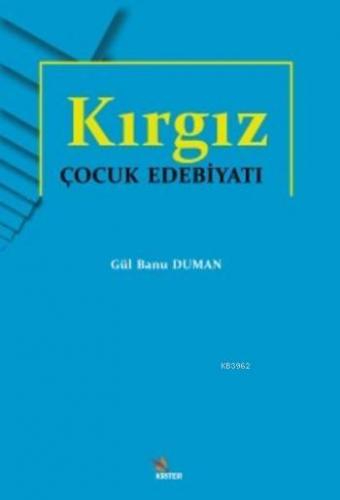 Kırgız Çocuk Edebiyatı | Gül Banu Duman | Kriter Yayınları