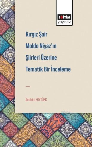 Kırgız Şair Moldo Niyaz'ın Şiirleri Üzerine Tematik Bir İnceleme | İbr