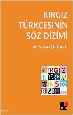 Kırgız Türkçesinin Söz Dizimi | Murat Ceritoğlu | Kesit Yayınları