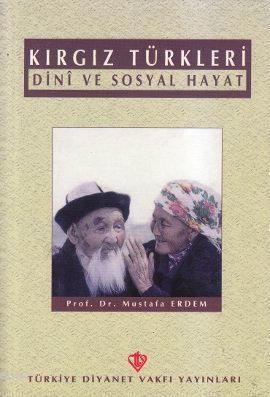 Kırgız Türkleri; Dini ve Sosyal Hayat | Mustafa Erdem | Türkiye Diyane