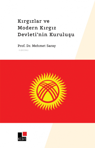 Kırgızlar ve Modern Kırgız Devleti'nin Kuruluşu | Mehmet Saray | Kesit