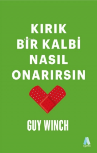 Kırık Bir Kalbi Nasıl Onarırsın | Guy Winch | Aganta Kitap