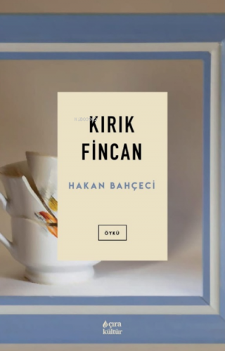 Kırık Fincan | Hakan Bahçeci | Çıra Yayınları