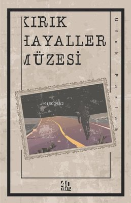 Kırık Hayaller Müzesi | Ufuk Parlak | 40 Kitap