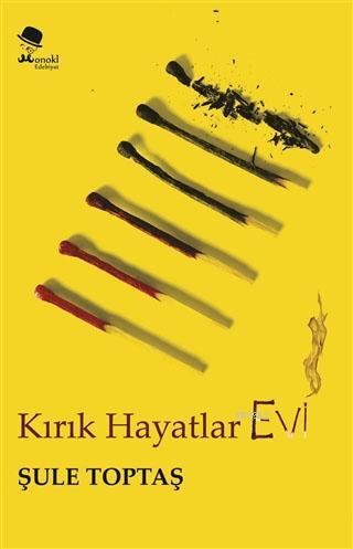 Kırık Hayatlar Evi | Şule Toptaş | Monokl Yayınları