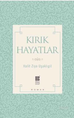 Kırık Hayatlar | Halit Ziya Uşaklıgil | Bilge Kültür Sanat