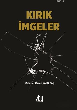 Kırık İmgeler | Mehmet Özcan Yasdıbaş | Baygenç Yayıncılık