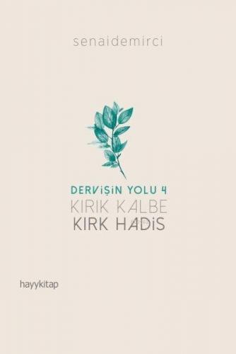 Kırık Kalbe Kırk Hadis - Dervişin Yolu 4 | Senai Demirci | Hayy Kitap