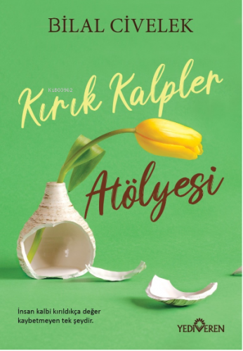 Kırık Kalpler Atölyesi | Bilal Civelek | Yediveren Yayınları