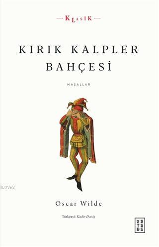 Kırık Kalpler Bahçesi; Masallar | Oscar Wilde | Ketebe Yayınları