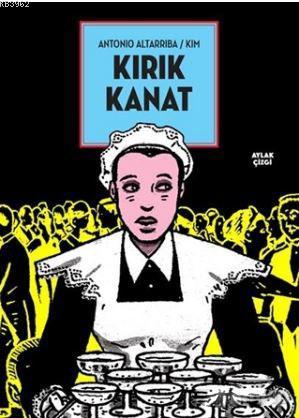 Kırık Kanat | Antonio Altarriba - Kim | Aylak Kitap