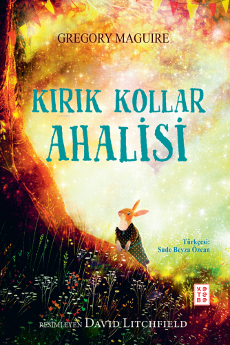 Kırık Kollar Ahalisi | Gregory Maguire | Ketebe Genç